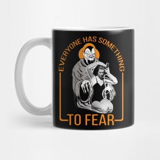 Everyone Has Something to Fear Mug